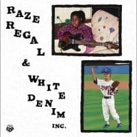 Raze Regal & White Denim Inc. - Raze Regal & White Denim Inc. (LP)
