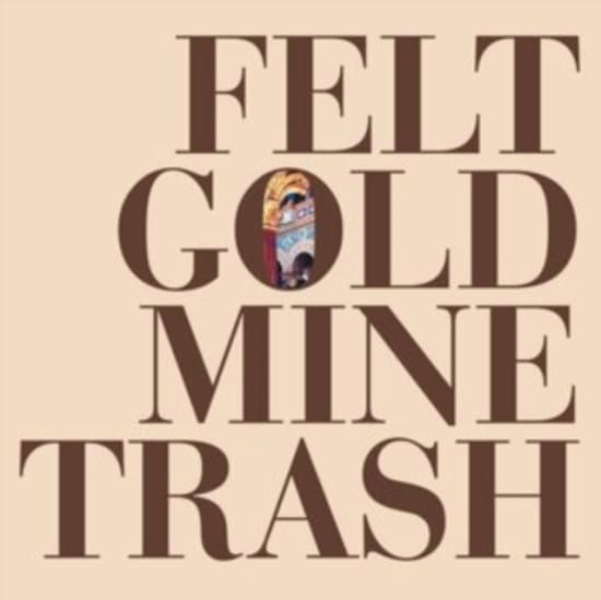 Felt - Gold Mine Trash (LP)
