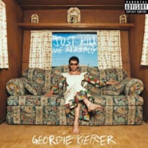 Kieffer Geordie - Just Kill Me Already (Blue Splatter (LP)