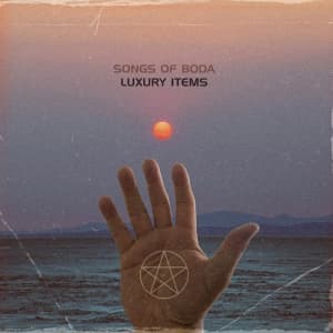 Songs Of Boda - Luxury Items (LP)