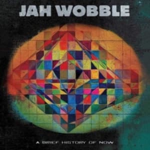 Jah Wobble Jon Klein - A Brief History Of Now (LP)