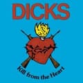 Pikkukuva 1 / 2: Dicks - Kill From The Heart (LP)