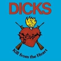 Dicks - Kill From The Heart (LP)