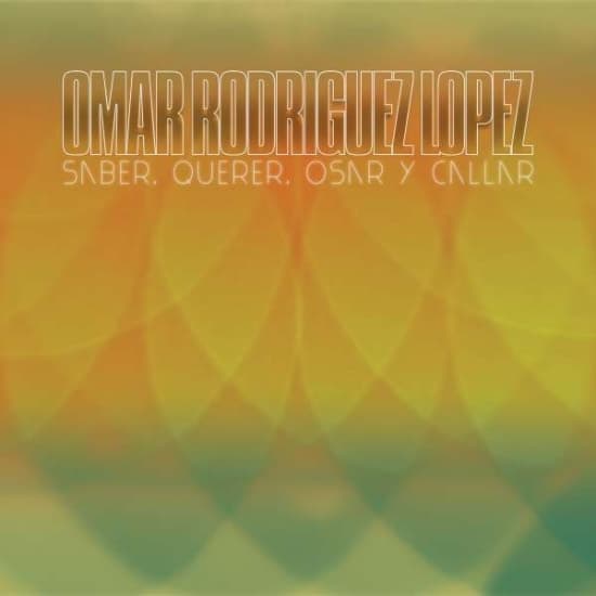 Omar Rodríguez-López - Saber, Querer, Osar Y Callar (LP)