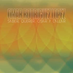 Omar Rodríguez-López - Saber, Querer, Osar Y Callar (LP)