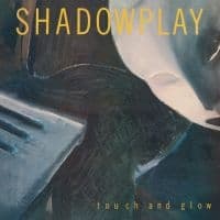 Shadowplay - Touch And Glow (LP)