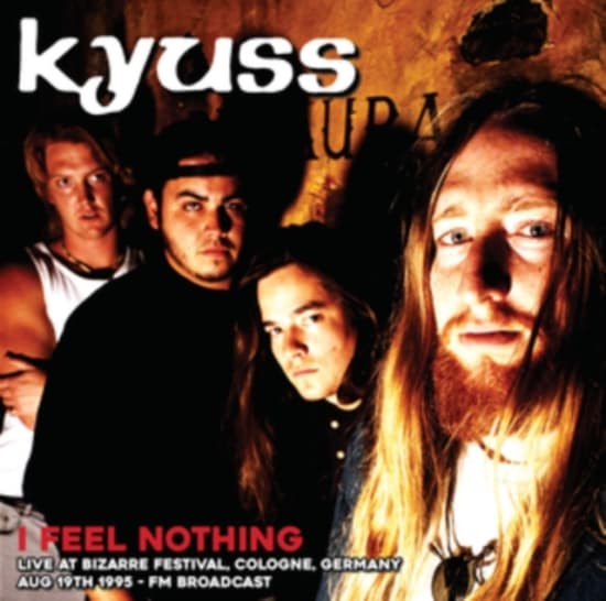 Kyuss - I Feel Nothing: Live At Bizarre Fes (LP)