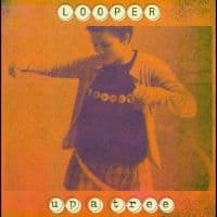 Looper - Up A Tree (25Th Anniversary Edition (LP)