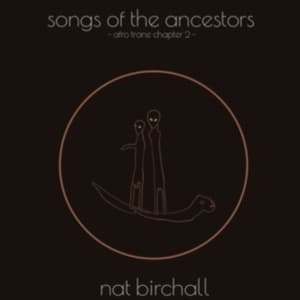 Nat Birchall - Song Of The Ancestors - Afro Trane Chapt (LP)