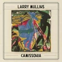 Mullins Larry - Camissonia (180G) (LP)