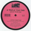 Miniatyrbillede 2 af 2: A Trifle Too Far - Catch Your Ear (LP)