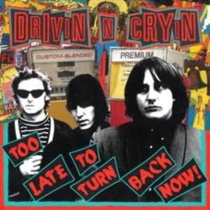 Drivin N Cryin - Too Late To Turn Back Now (Clear Ye (LP)