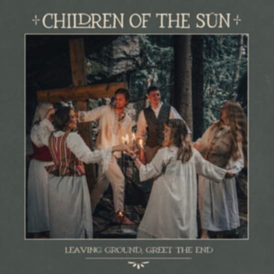 Children Of The Sün - Leaving Ground, Greet The End (LP)