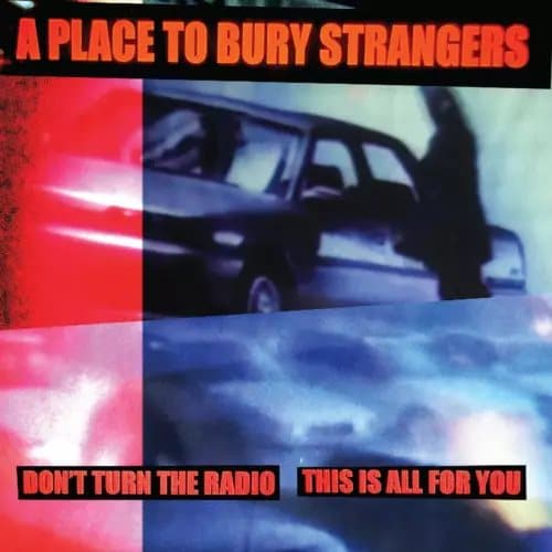 A Place to Bury Strangers Don’t Turn the Radio/This Is All for You (Vinyl) New