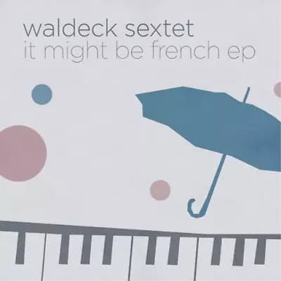 Waldeck Sextet It Might Be French (Vinyl) 12″ EP New