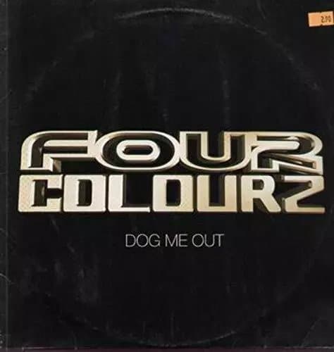 Four Colourz Dog Me Out (Vinyl) New