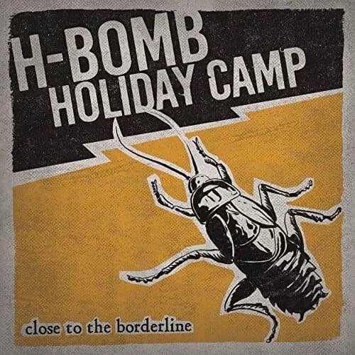 H-Bomb Holiday Camp Close to the Borderline (Vinyl) 12″ Album New