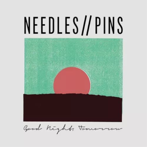 Needles // Pins Good Night, Tomorrow (Vinyl) 12″ Album New