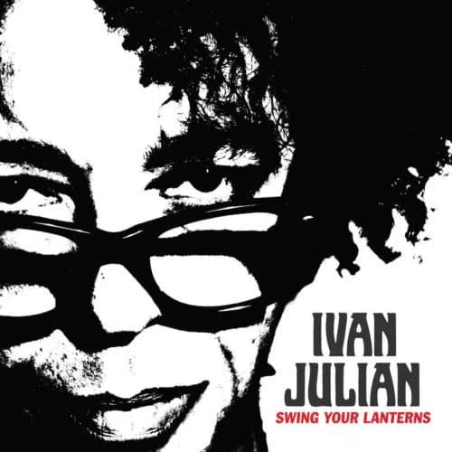 Ivan Julian Swing Your Lanterns (Vinyl) 12″ Album New