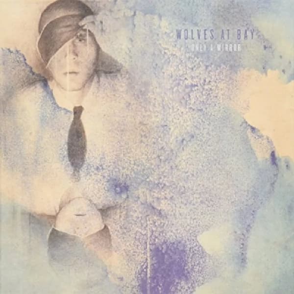 Wolves At Bay Only A Mirror (Vinyl) New