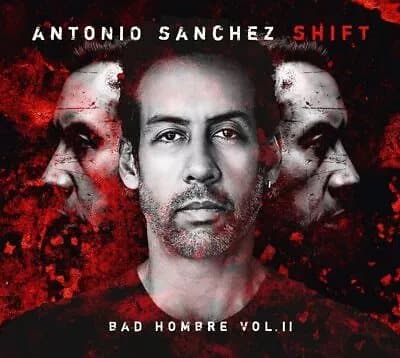 Antonio Sanchez SHIFT Bad Hombre, Vol. II (Vinyl) New