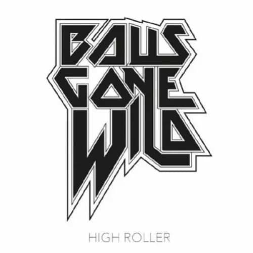 Balls Gone Wild High Roller (Vinyl) 12″ Album with CD New