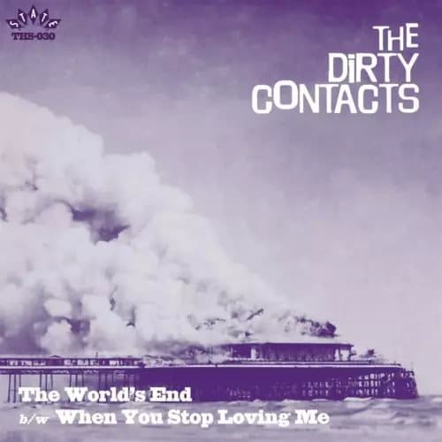 Dirty Contacts The World`S End/When You Stop Loving Me Vinyl NEW New