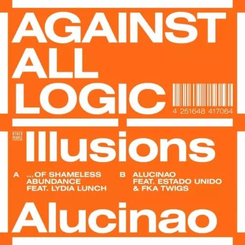 Against All Logic Illusions Of Shameless Abundance/Alucinao (Vinyl) New