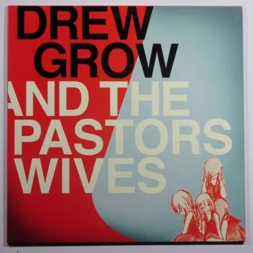 Grow Drew The Pastors Wives Drew Grow And The Pastors Wives Vinyl