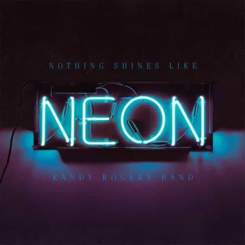 Randy Rogers Band Nothing Shines Like Neon (Vinyl) 12″ Album New