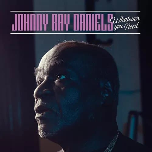 Johnny Ray Daniels Whatever You Need (Vinyl) 12″ Album New