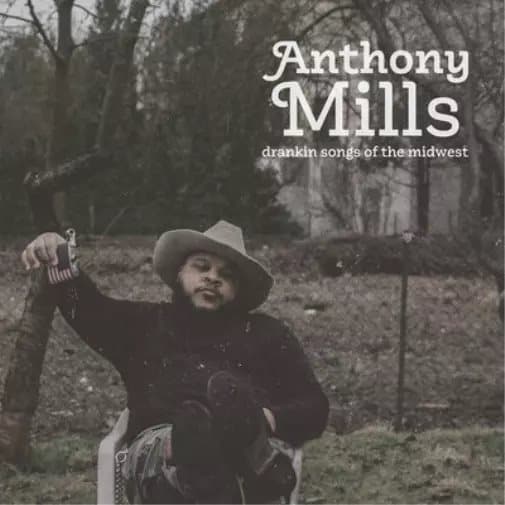 Anthony Mills Drankin Songs of the Midwest (Vinyl) 12″ Album New