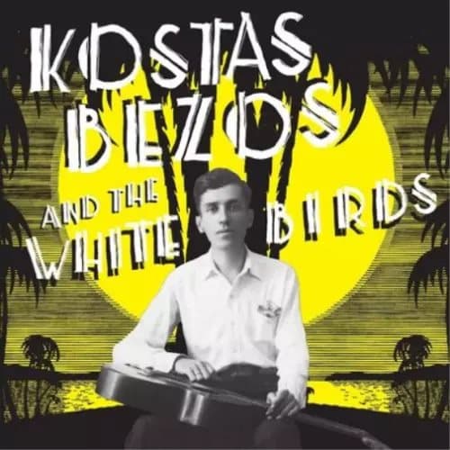 Kostas Bezos and the White Birds Kostas Bezos and the White Birds (Vinyl) New