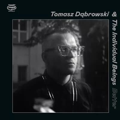 Tomasz Dabrowski & The Individual Beings Better (Vinyl) 12″ Album New