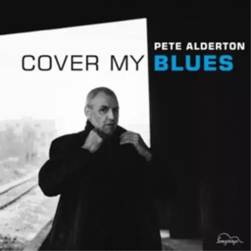 Pete Alderton Cover My Blues (Vinyl) 12″ Album New