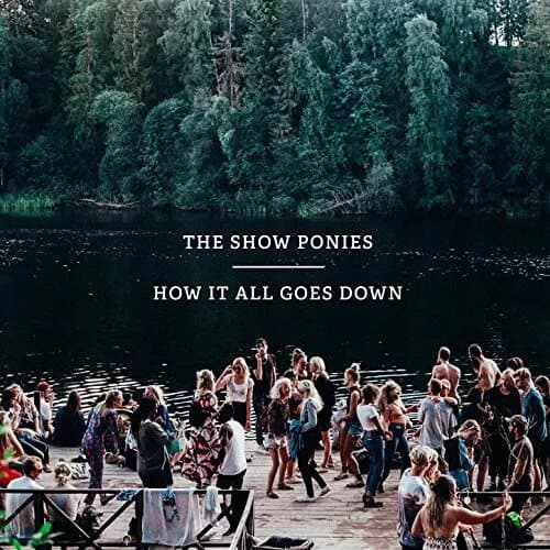 The Show Ponies How It All Goes Down (Vinyl) 12″ Album New