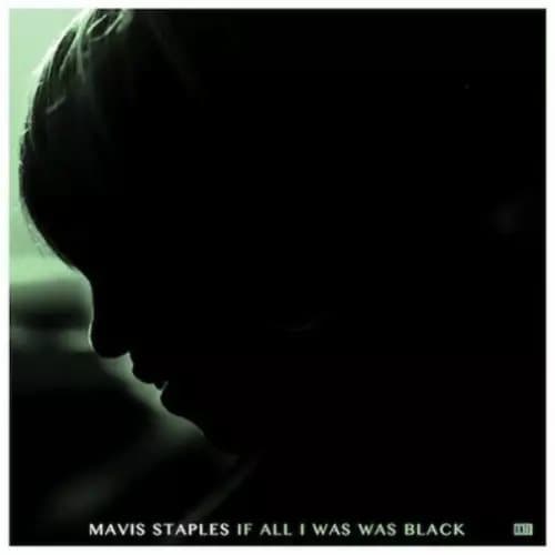 Mavis Staples If All I Was Was Black (Vinyl) 12″ Album New