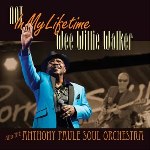 Wee Willie Walker and the Anthony Paule Soul Orchestr Not in My Lifetim (Vinyl) New