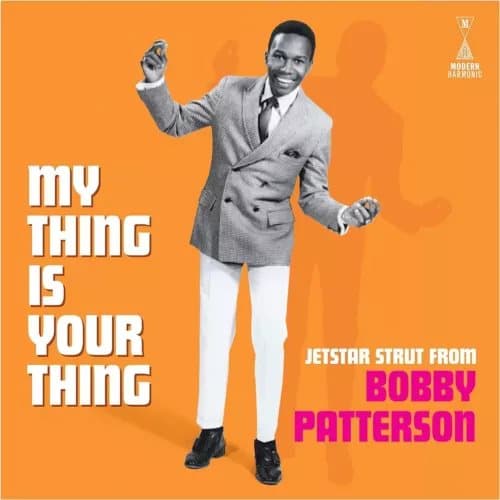 Bobby Patterson My Thing Is Your Thing: Jetstar Strut from Bobby Patters (Vinyl) New