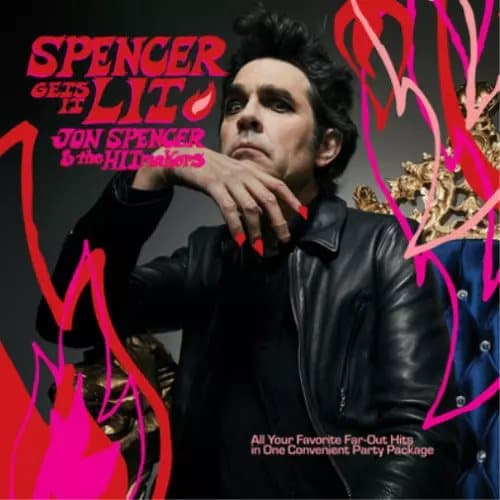 Jon Spencer & The Hitmakers Spencer Gets It Lit (Vinyl) 12″ Album New