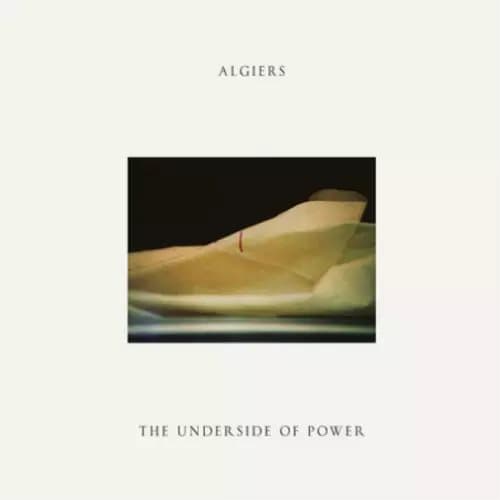 Algiers The Underside of Power (Vinyl) 12″ Album New