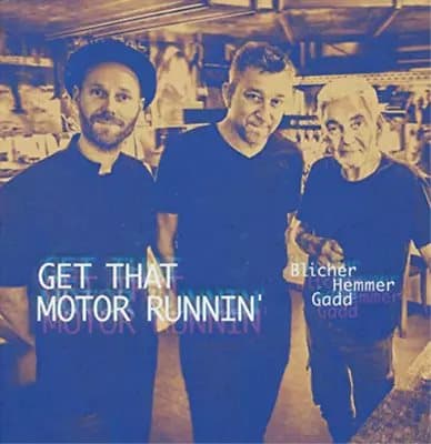 Michael Blicher, Dan Hemmer & Steve Gadd Get That Motor Runnin’ (Vinyl) New