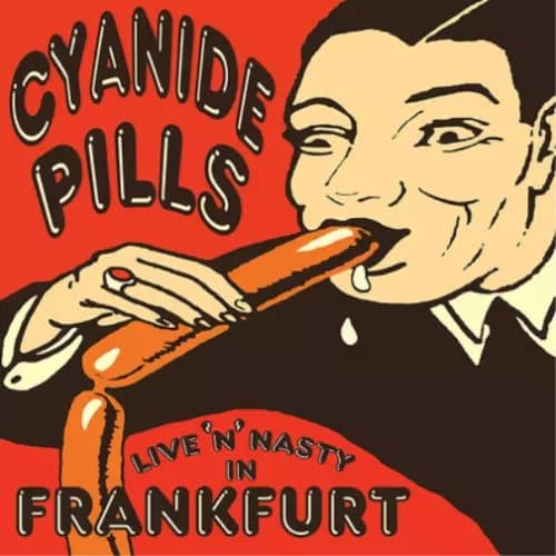 Cyanide Pills Live ‘N’ Nasty in Frankfurt (Vinyl) 12″ Album New