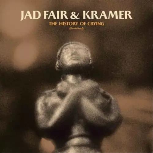 Jad Fair & Kramer The History of Crying (Vinyl) New