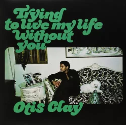 Otis Clay Trying to Live My Life Without You (Vinyl) 12″ Album New