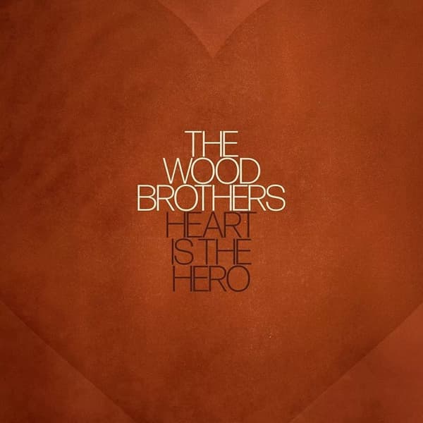 The Wood Brothers Heart Is the Hero (Vinyl) New