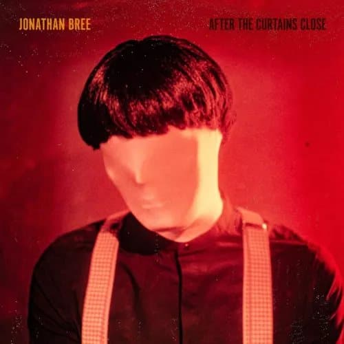 Jonathan Bree After the Curtains Close (Vinyl) 12″ Album New