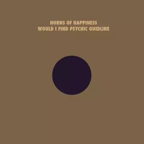 Horns of Happiness Would I Find Your Psychic Guideline (Vinyl) New
