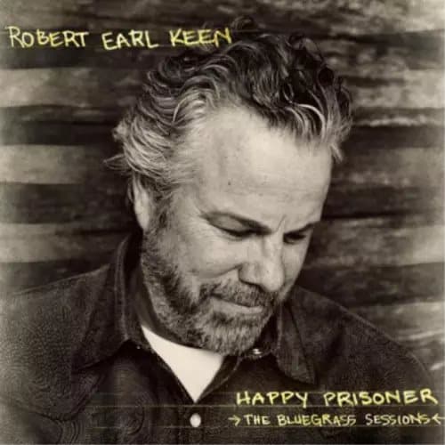 Robert Earl Keen Happy Prisoner: The Bluegrass Sessions (Vinyl) 12″ Album New