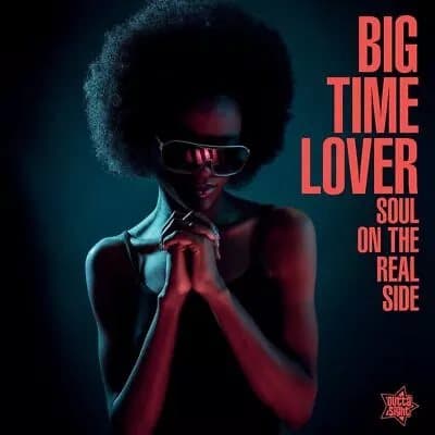 Various Artists Soul On the Real Side: Big Time Lover (Vinyl) 12″ Album New